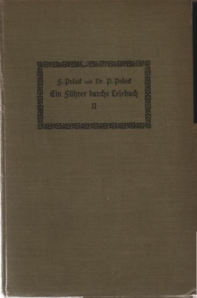Ein Führer durchs Lesebuch Erläuterungen poetischer und prosaischer Lesestücke aus deutschen Volksschul-Lesebüchern. Teil 2