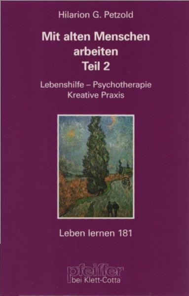 Mit alten Menschen arbeiten; Teil: Teil 2., Lebenshilfe, Psychotherapie, kreative Praxis.