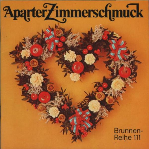 Aparter Zimmerschmuck : Trockengestecke aus Blättern, Blüten, Früchten, Zweigen.