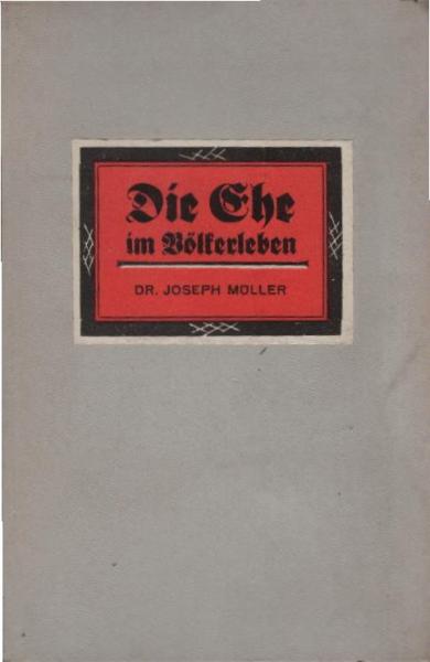 Die Ehe im Völkerleben. Ein Buch für das christliche Volk.