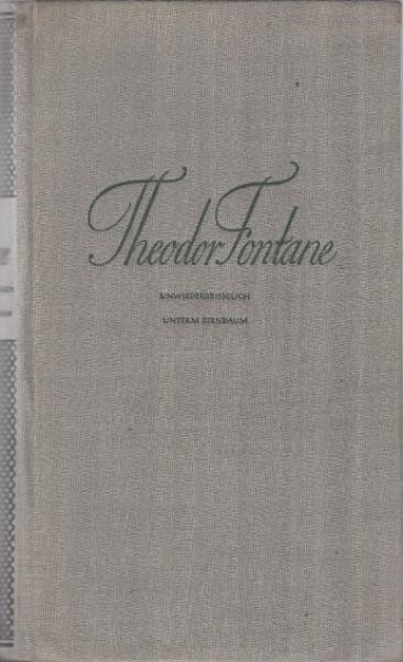 Fontane, Theodor: Werke; Teil: Bd. 7., Unwiederbringlich; Unterm Birnbaum. Hrsg.: A. M. Uhlmann