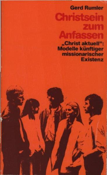Christsein zum Anfassen : Christ aktuell, Modelle künftiger missionar. Existenz.