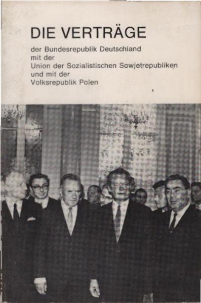 Die Verträge der Bundesrepublik Deutschland mit der Union der Sozialistischen Sowjetrepubliken vom 12. August 1970 und mit der Volksrepublik Polen vom 7. Dezember 1970