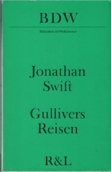 Reisen in verschiedene ferngelegene Länder der Erde von Lemuel Gulliver, erst Wundarzt, später Kapitän mehrerer Schiffe.