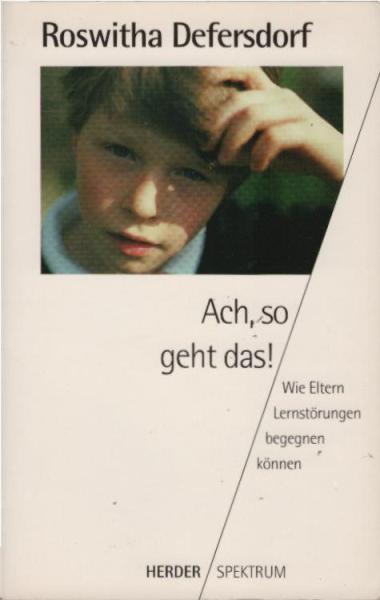 Ach, so geht das! : Wie Eltern Lernstörungen begegnen können.