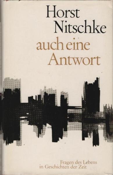 Auch eine Antwort : Fragen d. Lebens in Geschichten d. Zeit.