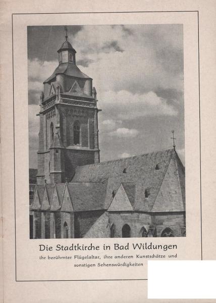 Die Stadtkirche in Bad Wildungen : ihr berühmter Flügelaltar, ihre anderen Kunstschätze und sonstigen Sehenswürdigkeiten.