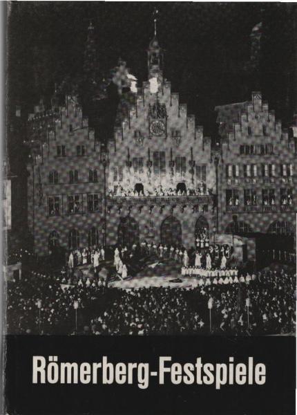 Die Römerberg-Festspiele, Frankfurt am Main : 1932 - 1939. Ein Beitr. z. Theatergeschichte in Bildern u. zeitgenöss. Berichten.