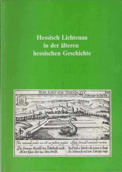 Hessisch Lichtenau in der älteren hessischen Geschichte. Verein für hessische Geschichte und Landeskunde e.V. Kassel 1834 - Zweigverein Hessisch Lichtenau.