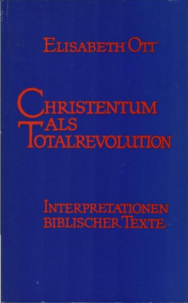 Christentum als Totalrevolution. Interpretationen biblischer Texte.