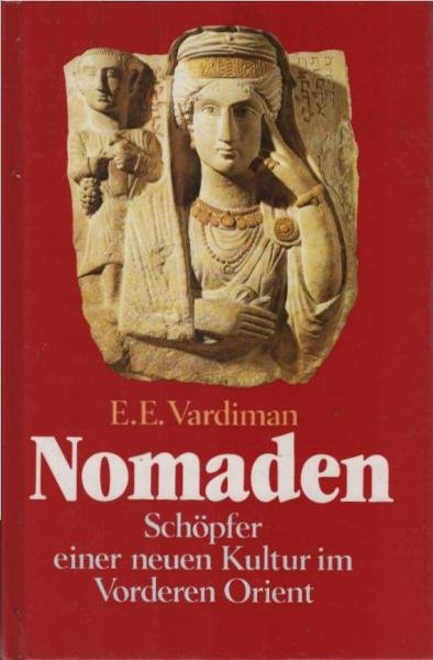 Nomaden : Schöpfer einer neuen Kultur im Vorderen Orient.