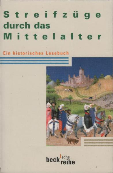 Streifzüge durch das Mittelalter : ein historisches Lesebuch.