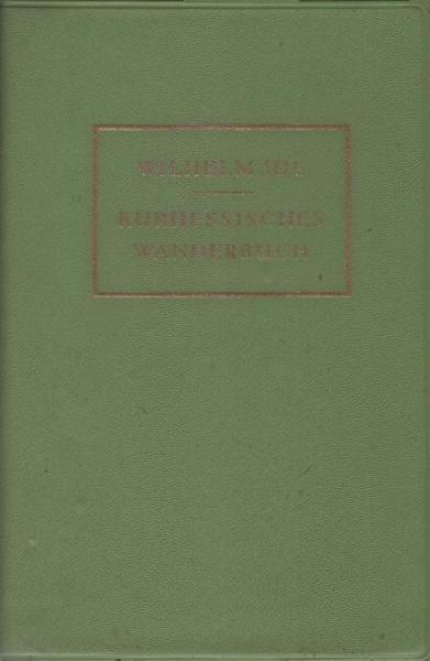 Kurhessisches Wanderbuch : Wander- u. Reiseführer f. Kurhessen, Waldeck u.d. Oberweserland.