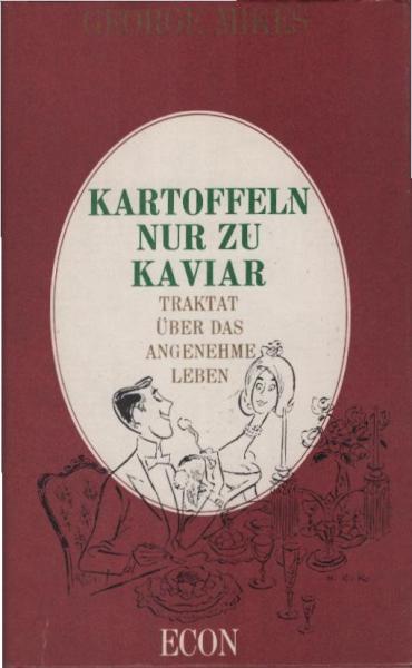 Kartoffeln nur zu Kaviar : Traktat über d. angenehme Leben.
