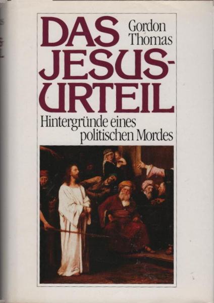 Das Jesus-Urteil : Hintergründe eines politischen Mordes.