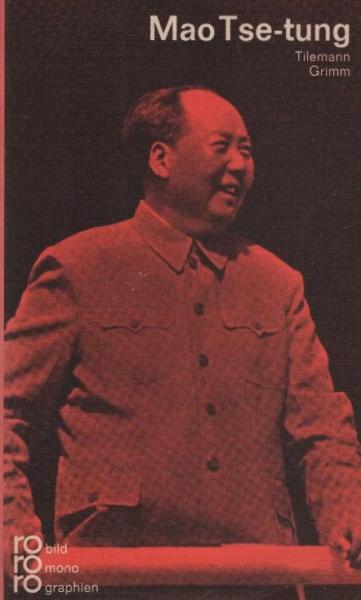 Mao Tse-Tung in Selbstzeugnissen und Bilddokumenten.