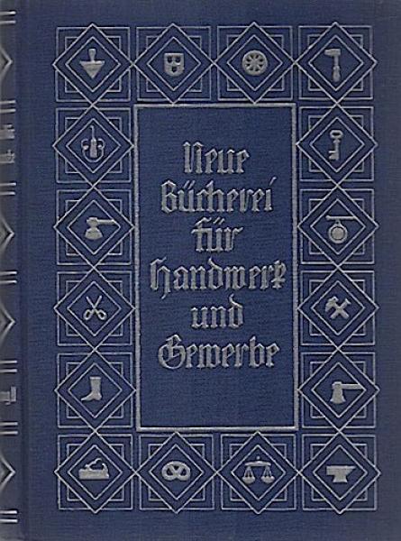 Neue Bücherei für Handwerk und Gewerbe. Die kaufmännische Führung des Handwerksbetriebs; Teil: II. Band.