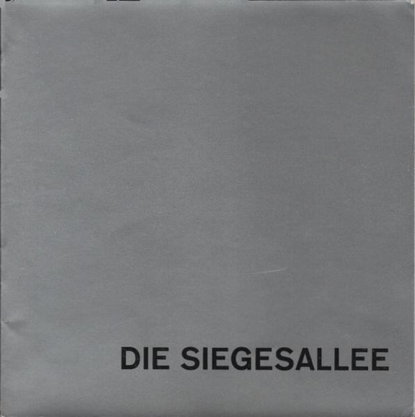 Die Siegesallee : eine Berliner Episode ; Dokumentation ; Haus am Lützowplatz, Förderkreis Kulturzentrum Berlin, März - April 1973