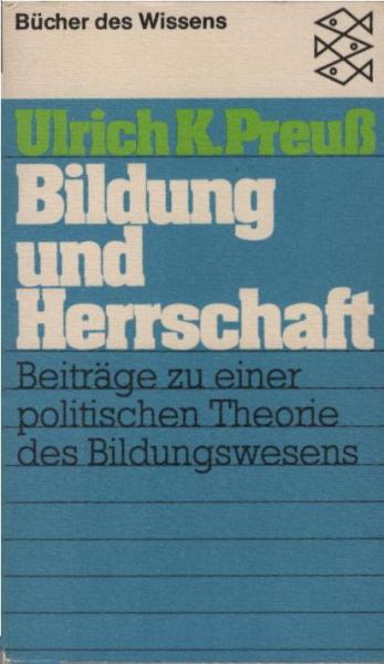 Bildung und Herrschaft : Beitr. zu e. polit. Theorie d. Bildungswesens.
