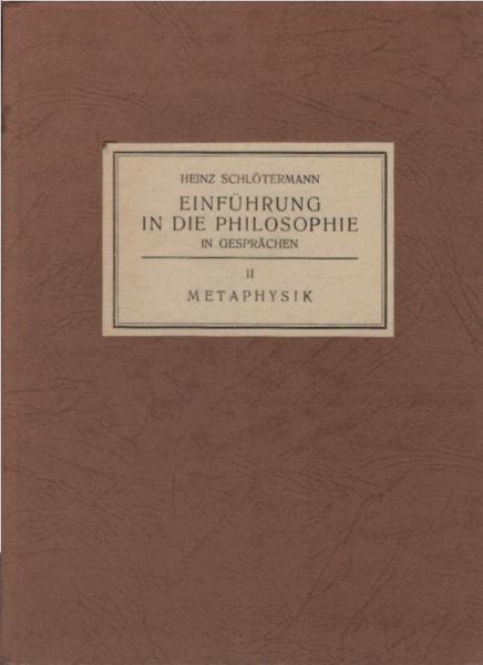 Schlötermann, Heinz: Einführung in die Philosophie in Gesprächen; Teil: 2., Metaphysik