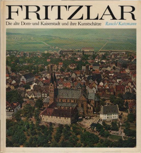 Fritzlar : die alte Dom- u. Kaiserstadt u. ihre Kunstschätze; ein Kunstführer.