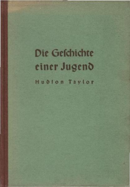 Die Geschichte einer Jugend : Hudson Taylor.