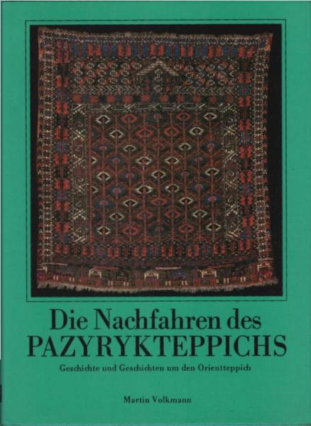 Die Nachfahren des Pazyrykteppichs : Geschichte u. Geschichten um d. Orientteppich.