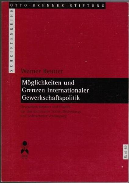 Möglichkeiten und Grenzen internationaler Gewerkschaftspolitik : Geschichte, Struktur und Einfluß der Internationalen Textil-, Bekleidungs- und Lederarbeiter-Vereinigung.