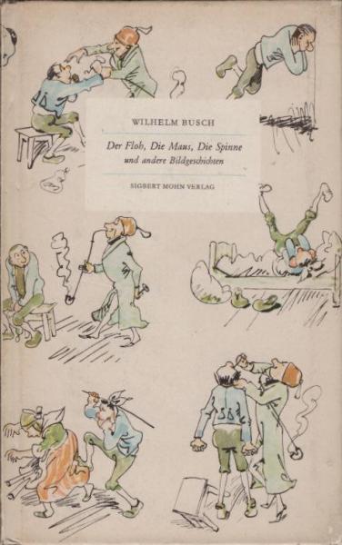 Der Floh, Die Maus, Die Spinne und andere Bildgeschichten : Wiedergegeben nach d. Originalzeichngn.