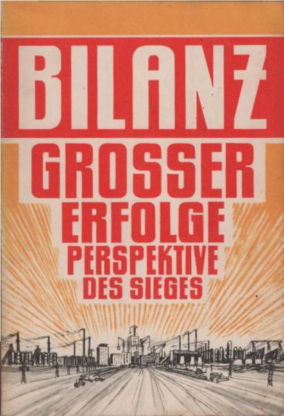 Bilanz großer Erfolge - Perspektive des Sieges : Erklärg d. Vorsitzenden d. Staatsrates d. DDR vor d. Volkskammer am 31. Juli 1963.
