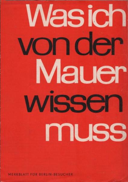 Was ich von der Mauer wissen muss : Merkbl. für Berlin-Besucher.
