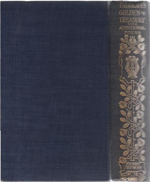 The golden treasury of the best songs and lyrical poems in the English language : together with additional poems : to the end of the nineteenth century
