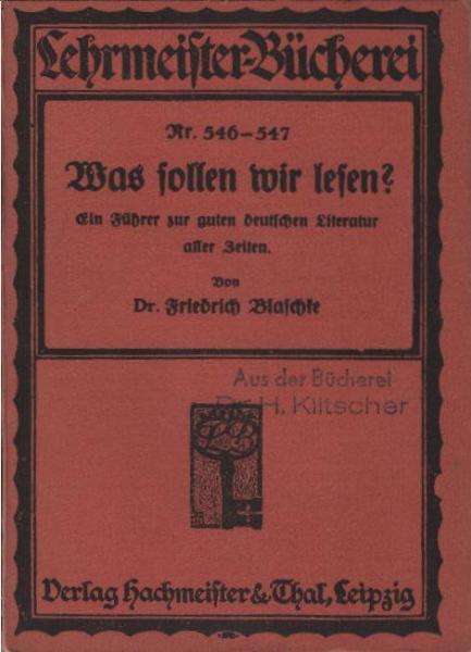 Was sollen wir lesen? : ein Führer zur guten deutschen Literatur aller Zeiten ; (Märchen u. Epos, Roman u. Novelle, Lyrik u. Drama).