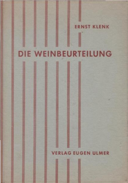 Die Weinbeurteilung nach Farbe, Klarheit, Geruch und Geschmack : Mit Bewertungsbeisp. f. Wein u. Sekt.