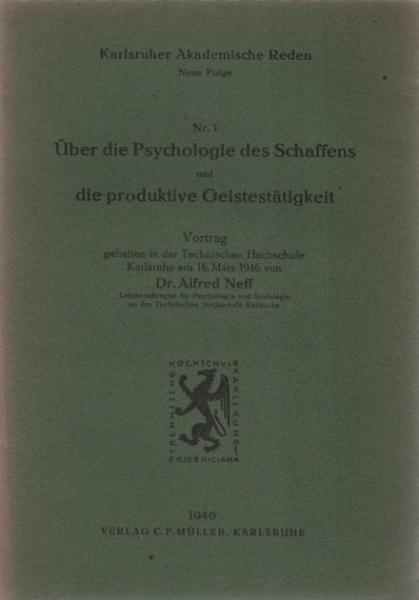 Über die Psychologie des Schaffens und die produktive Geistestätigkeit : Vortrag gehalten in der Technischen Hochschule Karlsruhe am 16. März 1946.