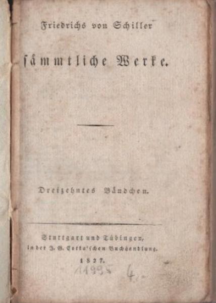 Friedrichs von Schiller sämmtliche Werke. Dreizehntes Bändchen.