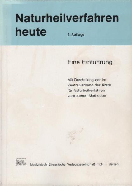 Naturheilverfahren heute : eine Einführung ; mit Darstellung der im Zentralverband der Ärzte für Naturheilverfahren vertretenen Methoden