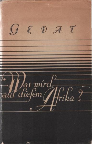 Was wird aus diesem Afrika? Erlebter Kampf um einen Erdteil.