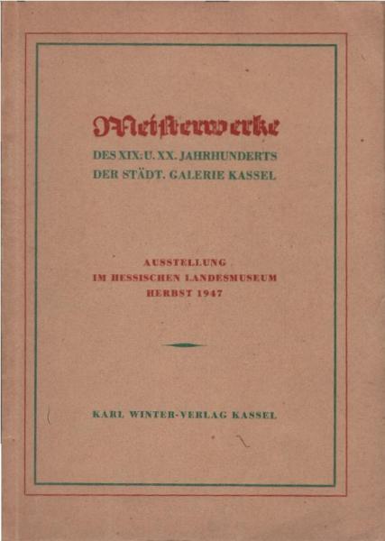 Meisterwerke des XIX. und XX. Jahrhunderts aus der Städt. Galerie Kassel
