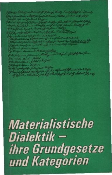 Materialistische Dialektik, ihre Grundgesetze und Kategorien.
