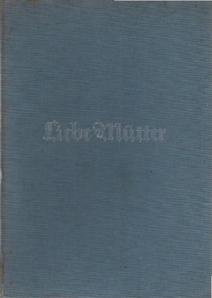 Liebe Mutter : Dichtung, Briefe u. Erinnergn.