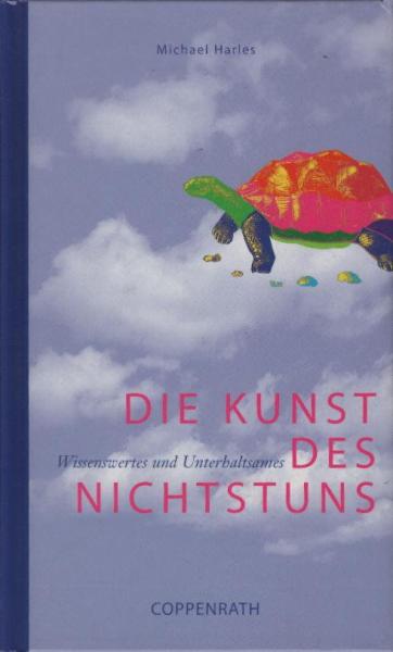 Die Kunst des Nichtstuns : Wissenswertes und Unterhaltsames.
