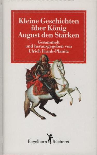 Kleine Geschichten über König August den Starken.