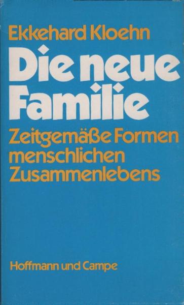 Die neue Familie : zeitgemässe Formen menschl. Zusammenlebens.