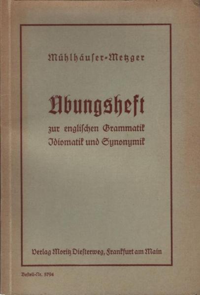 Übungsheft zur englischen Grammatik, Idiomatik und Synonymik der Mittelstufe.