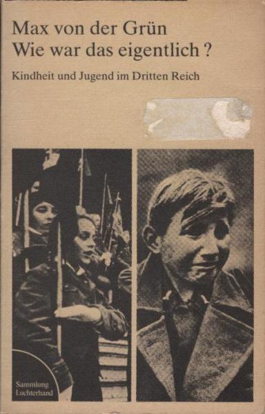 Wie war das eigentlich? : Kindheit u. Jugend im Dritten Reich.