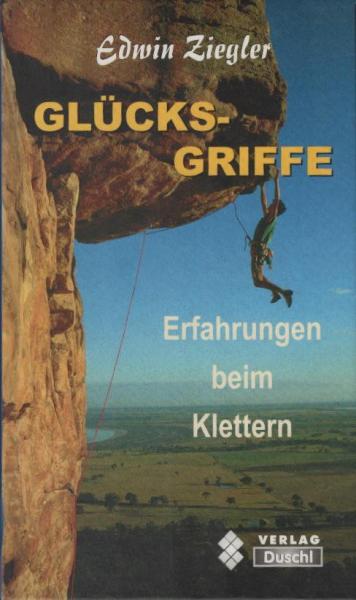 Glücksgriffe : Erfahrungen beim Klettern.