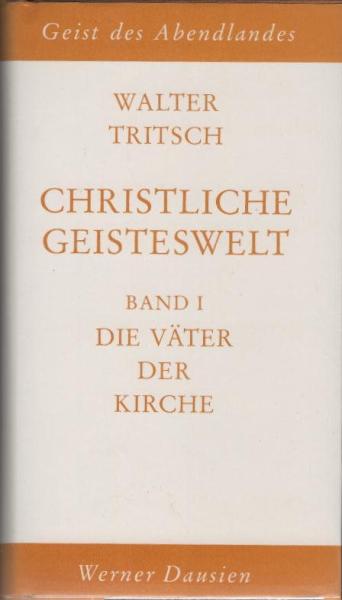 Christliche Geisteswelt; Teil: Bd. 1., Die Väter der Kirche