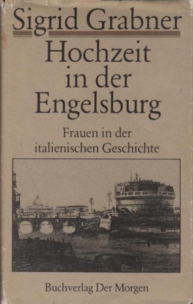 Hochzeit in der Engelsburg : Frauen aus d. ital. Geschichte.