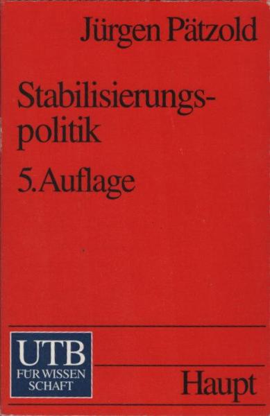 Stabilisierungspolitik : Grundlagen der nachfrage- und angebotsorientierten Wirtschaftspolitik.